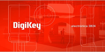 時刻關注“得捷時刻”直播活動，DigiKey 將在electronica 2024展示新產(chǎn)品，并贈送精美禮品